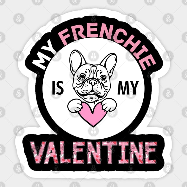 My Frenchie is My Valentine Dog Lover Funny Valentine Quote Sticker by jackofdreams22